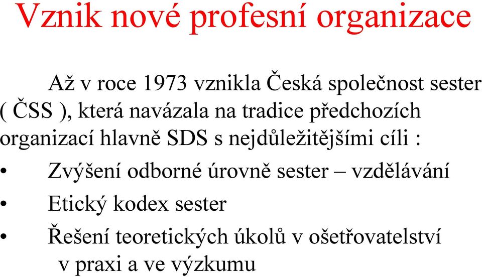 SDS s nejdůležitějšími cíli : Zvýšení odborné úrovně sester vzdělávání