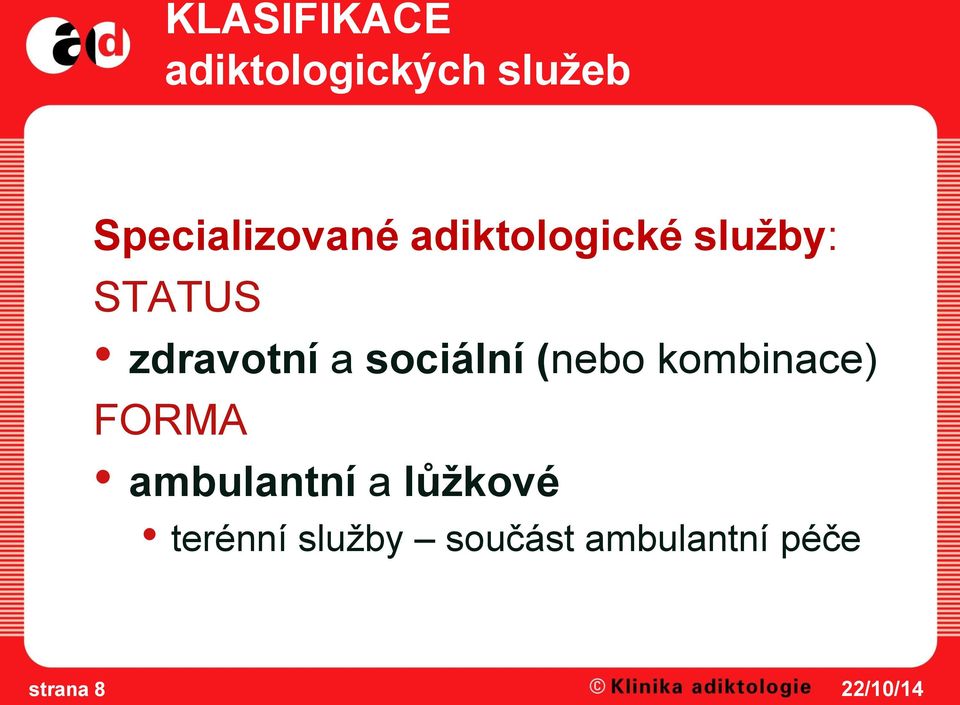 zdravotní a sociální (nebo kombinace) FORMA