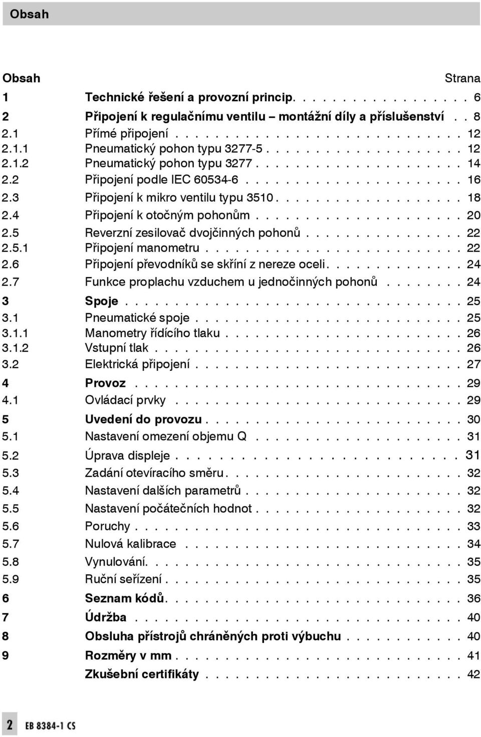 3 Připojení k mikro ven tilu typu 3510................... 18 2.4 Připojení k o t o č n ý m p o h on ů m..................... 20 2.5 Reverzní zesi lo vač dvojčinných pohonů................ 22 2.5.1 Připojení manometru.