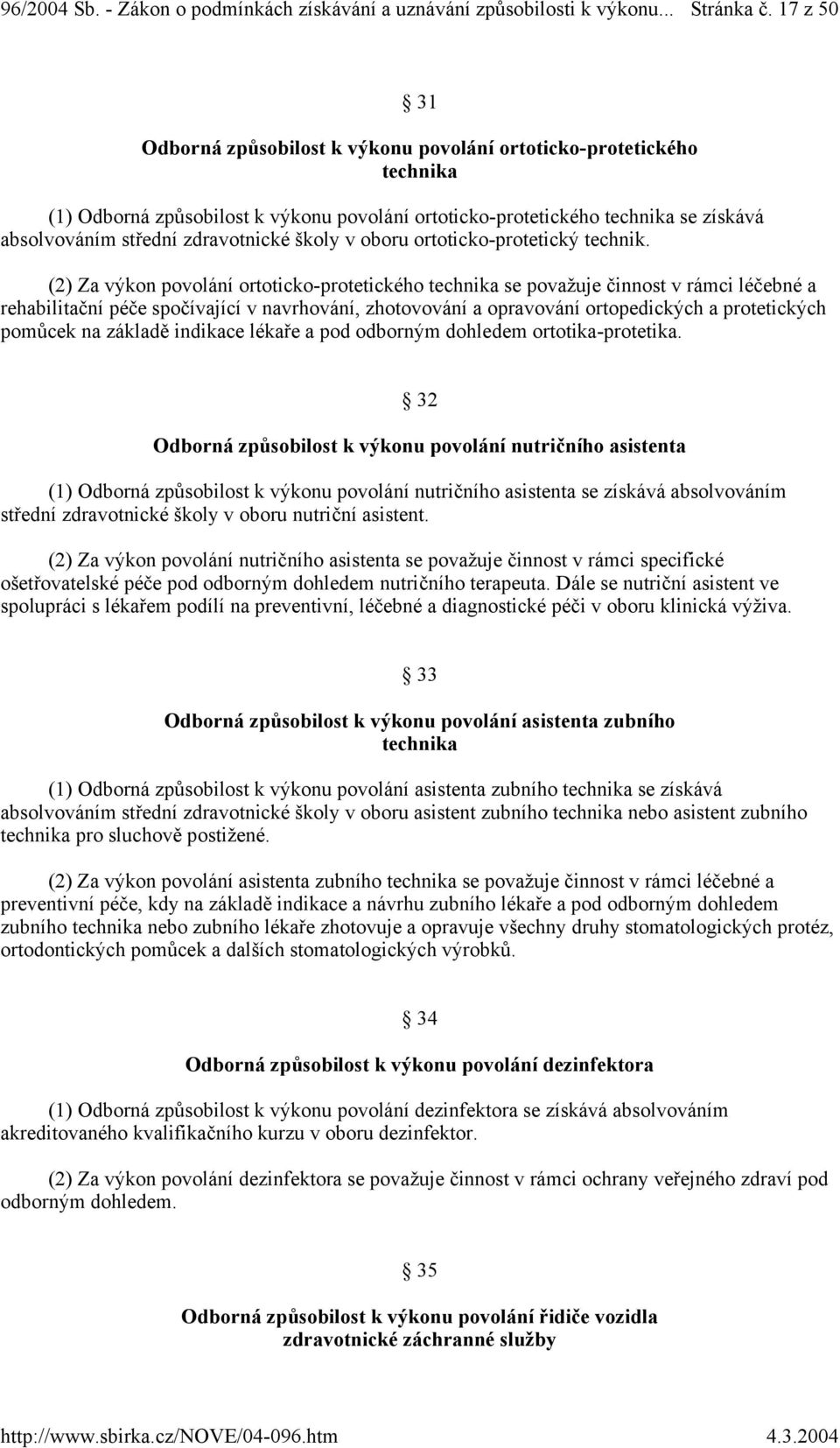 školy v oboru ortoticko-protetický technik.