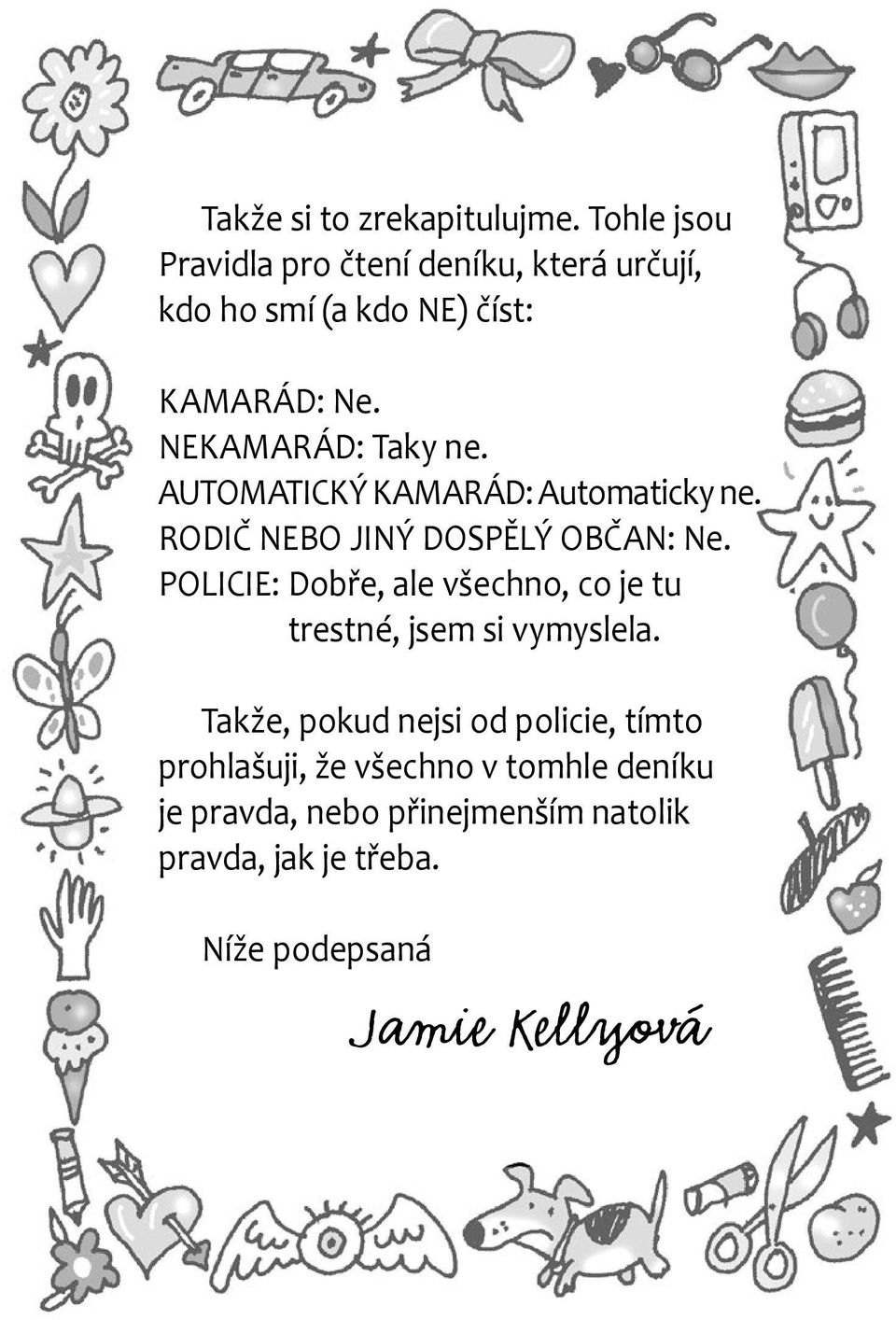 NEKAMARÁD: Taky ne. AUTOMATICKÝ KAMARÁD: Automaticky ne. RODIČ NEBO JINÝ DOSPĚLÝ OBČAN: Ne.