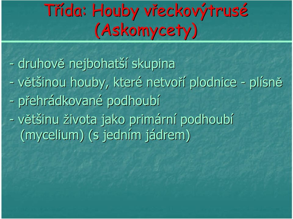plodnice - plísn sně - přehrádkované podhoubí - většinu