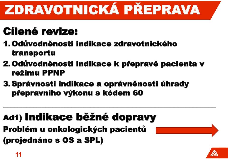 Odůvodněnosti indikace k přepravě pacienta v režimu PPNP 3.