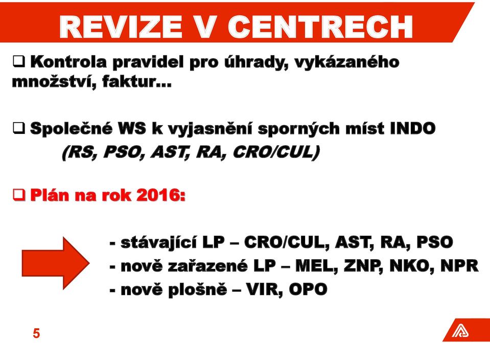 (RS, PSO, AST, RA, CRO/CUL) Plán na rok 2016: - stávající LP CRO/CUL,