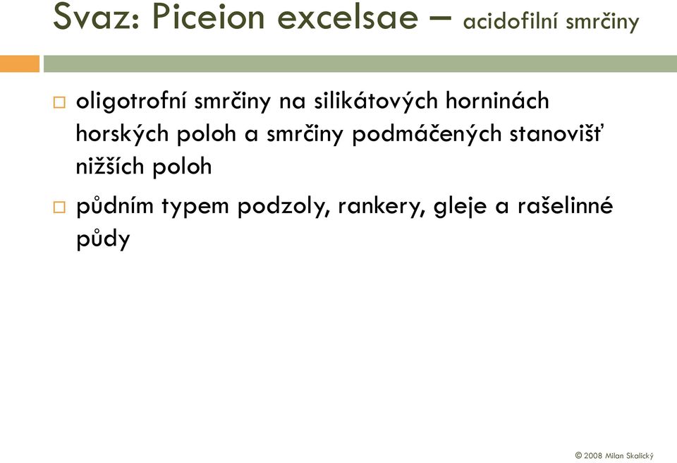 horských poloh a smrčiny podmáčených stanovišť