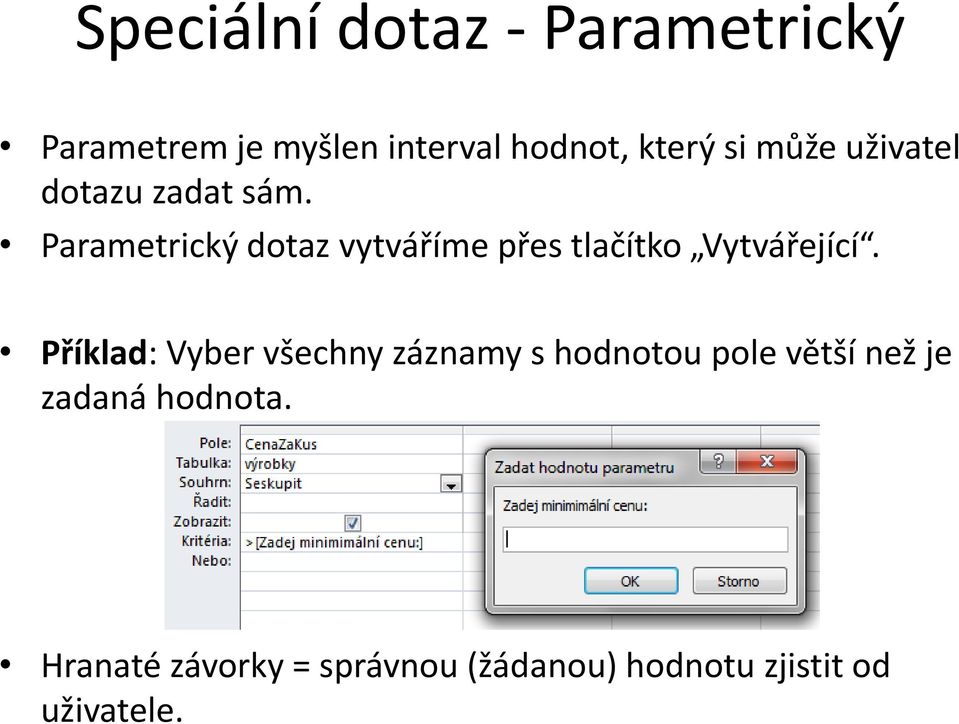 Parametrický dotaz vytváříme přes tlačítko Vytvářející.