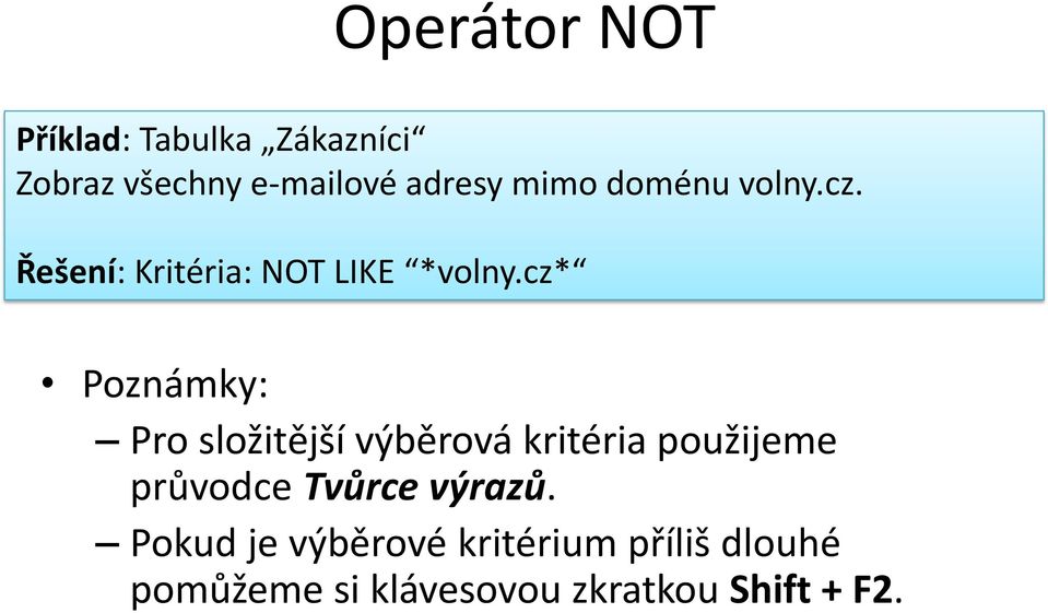 cz* Poznámky: Pro složitější výběrová kritéria použijeme průvodce Tvůrce
