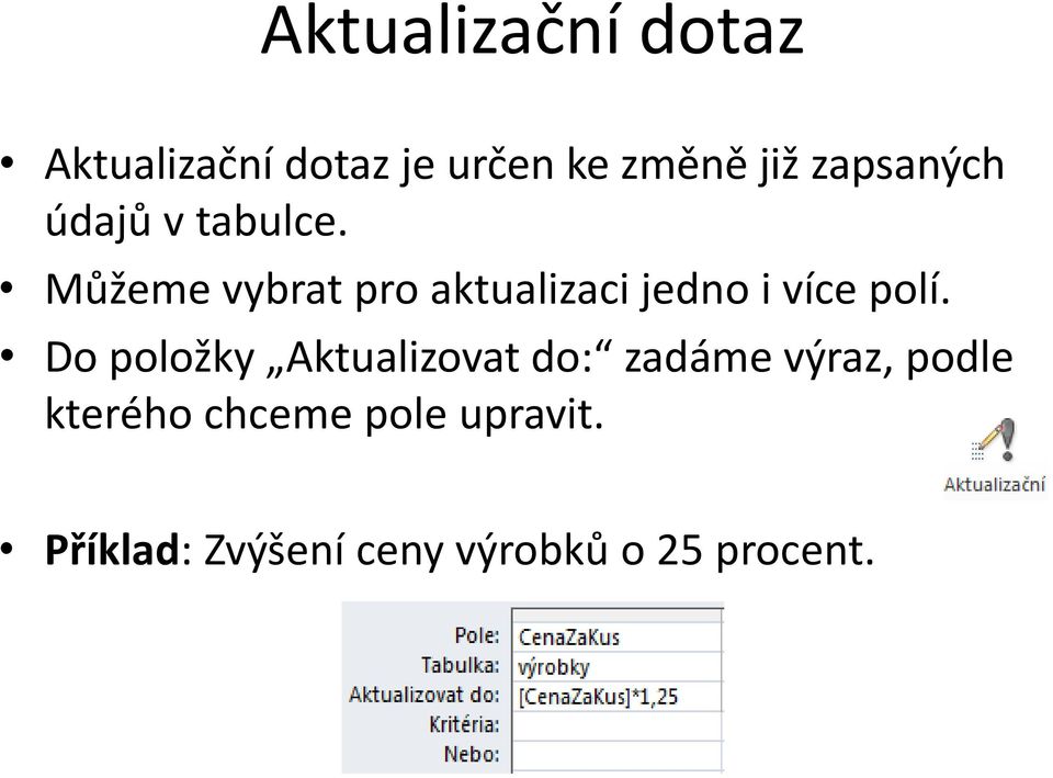 Můžeme vybrat pro aktualizaci jedno i více polí.