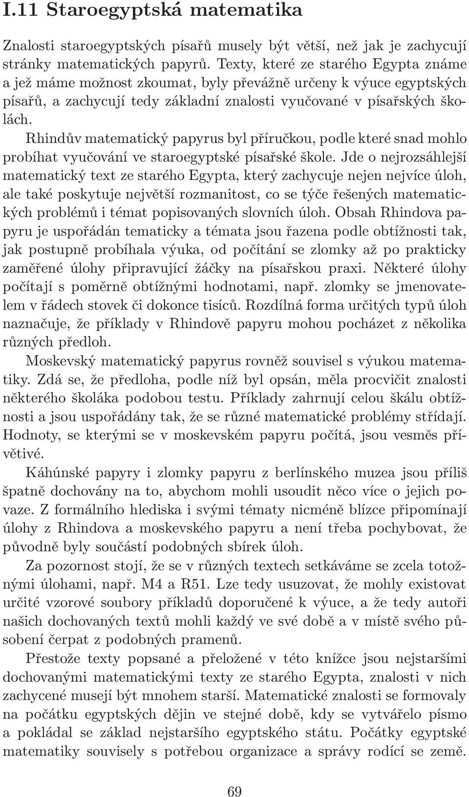 Rhindův matematický papyrus byl příručkou, podle které snad mohlo probíhat vyučování ve staroegyptské písařské škole.