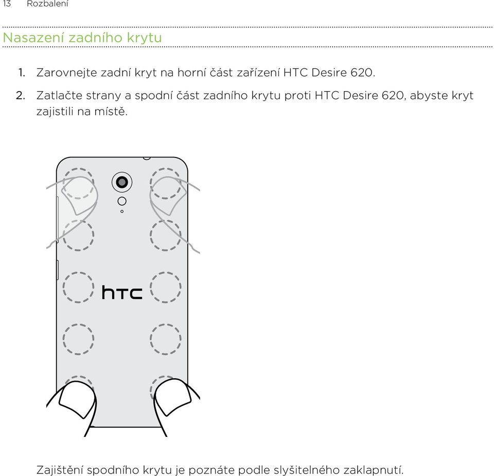 Zatlačte strany a spodní část zadního krytu proti HTC Desire 620,