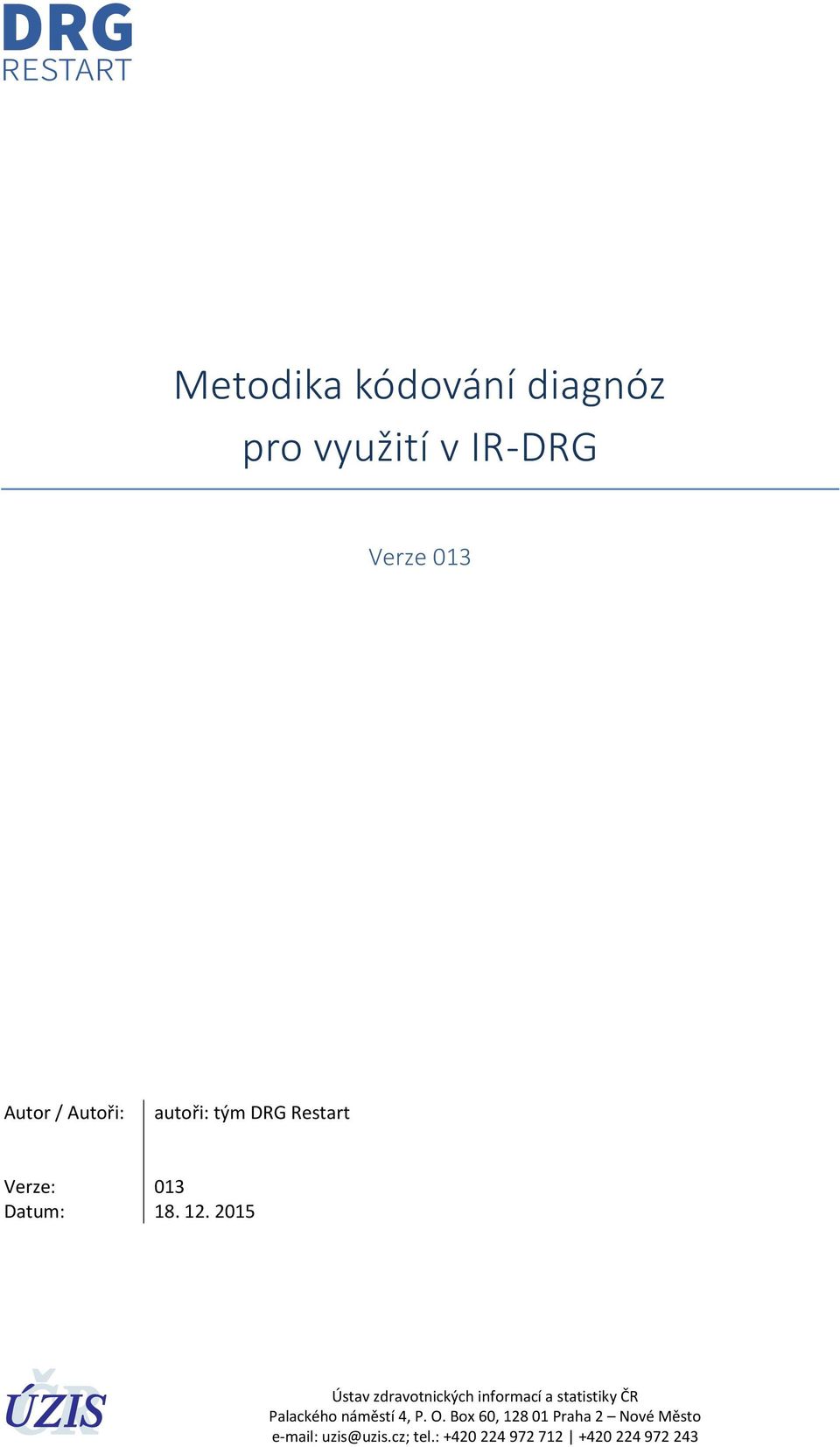 2015 Ústav zdravotnických informací a statistiky ČR Palackého náměstí 4, P.