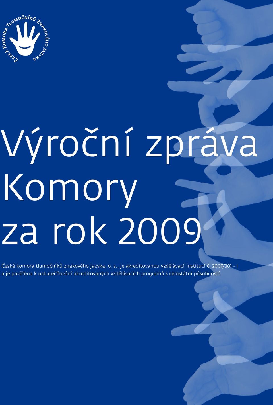 , je akreditovanou vzdělávací institucí č.