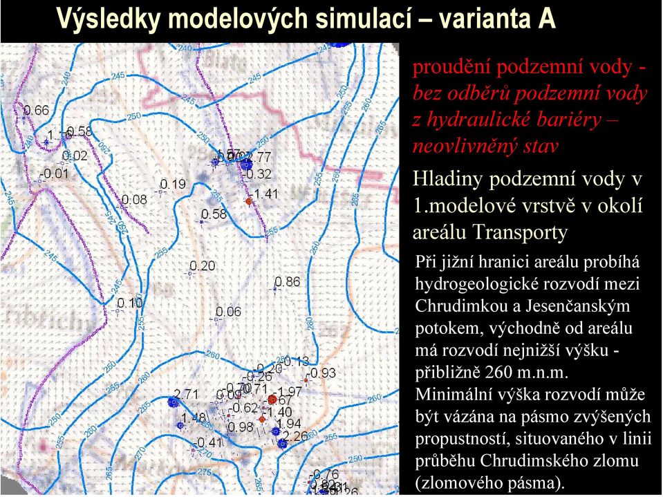 modelové vrstvě v okolí areálu Transporty Při jižní hranici areálu probíhá hydrogeologické rozvodí mezi Chrudimkou a