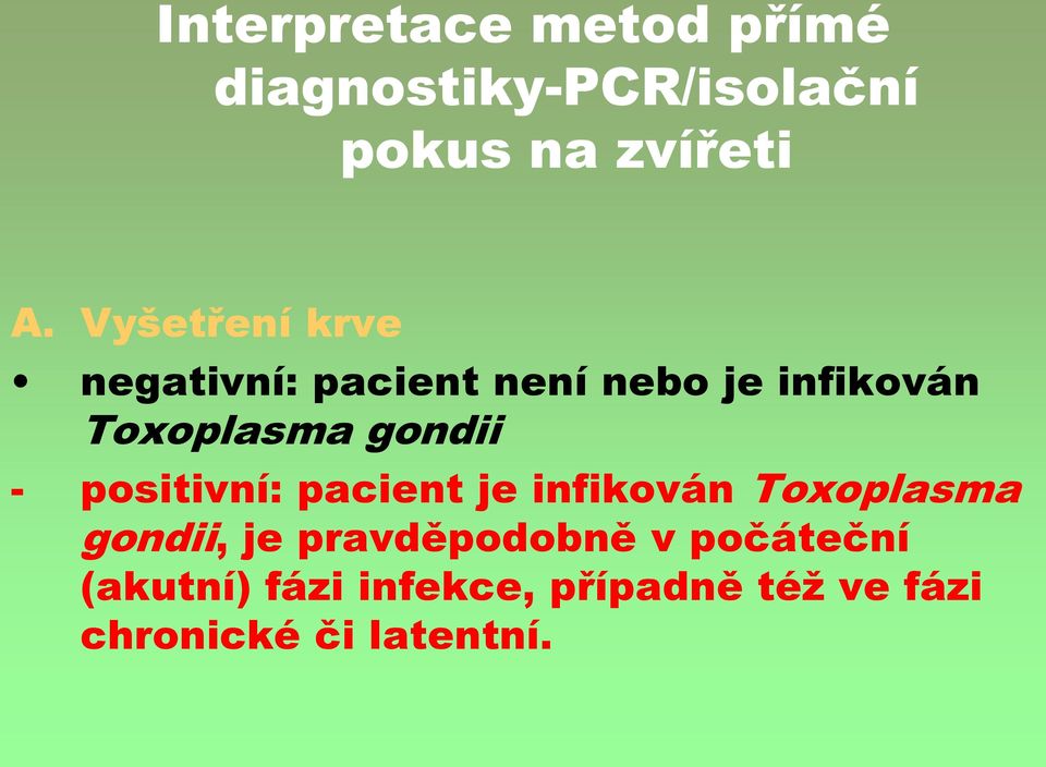 gondii - positivní: pacient je infikován Toxoplasma gondii, je