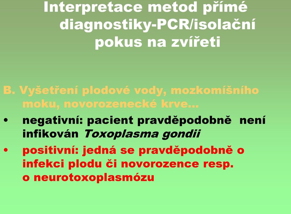 negativní: pacient pravděpodobně není infikován Toxoplasma gondii