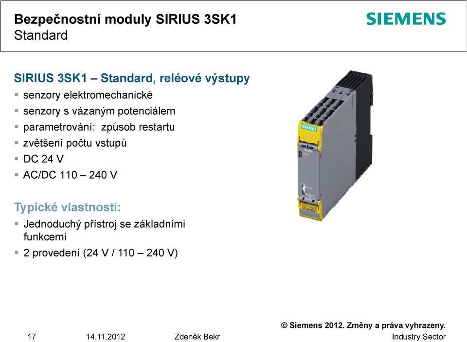 počtu vstupů DC 24 V AC/DC 110 240 V Typické vlastnosti: Jednoduchý