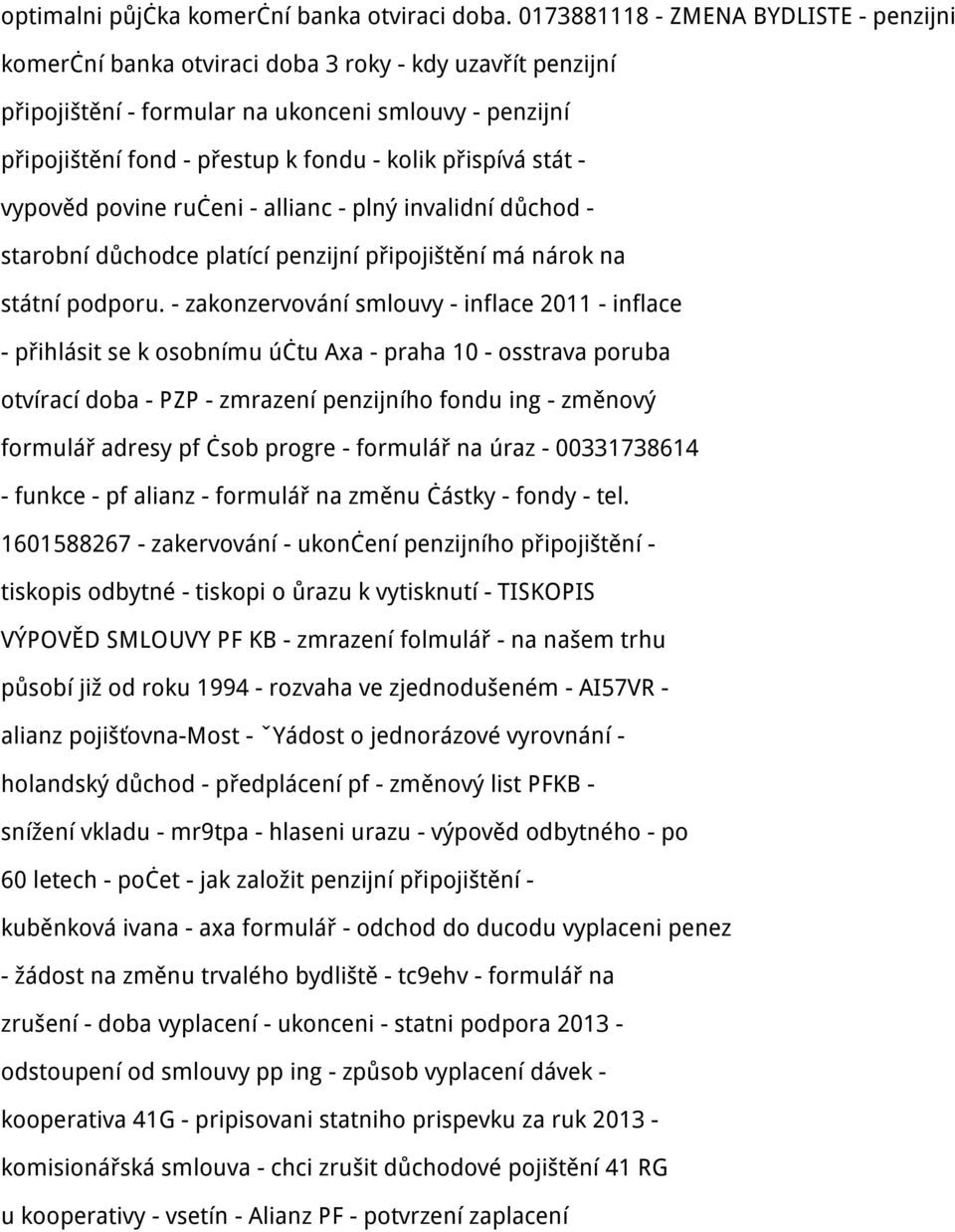 přispívá stát - vypověd povine ručeni - allianc - plný invalidní důchod - starobní důchodce platící penzijní připojištění má nárok na státní podporu.
