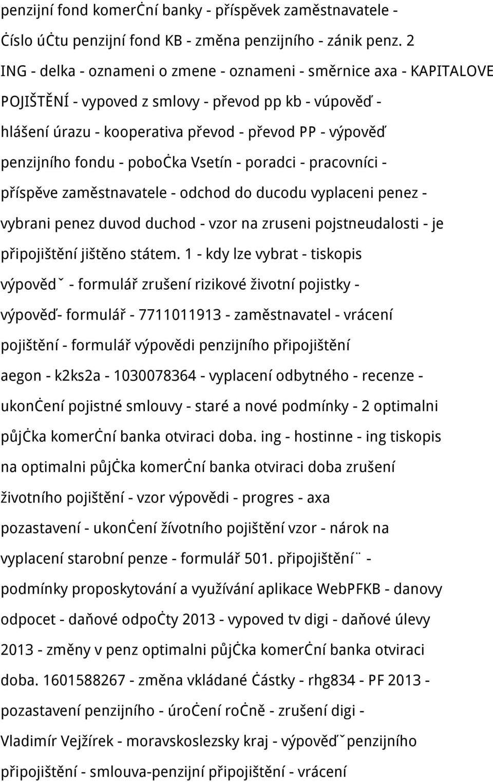 fondu - pobočka Vsetín - poradci - pracovníci - příspěve zaměstnavatele - odchod do ducodu vyplaceni penez - vybrani penez duvod duchod - vzor na zruseni pojstneudalosti - je připojištění jištěno