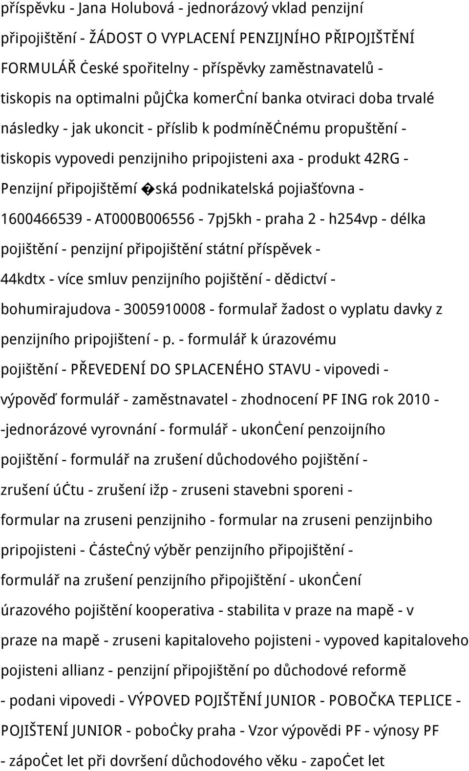 pojiašťovna - 1600466539 - AT000B006556-7pj5kh - praha 2 - h254vp - délka pojištění - penzijní připojištění státní příspěvek - 44kdtx - více smluv penzijního pojištění - dědictví - bohumirajudova -