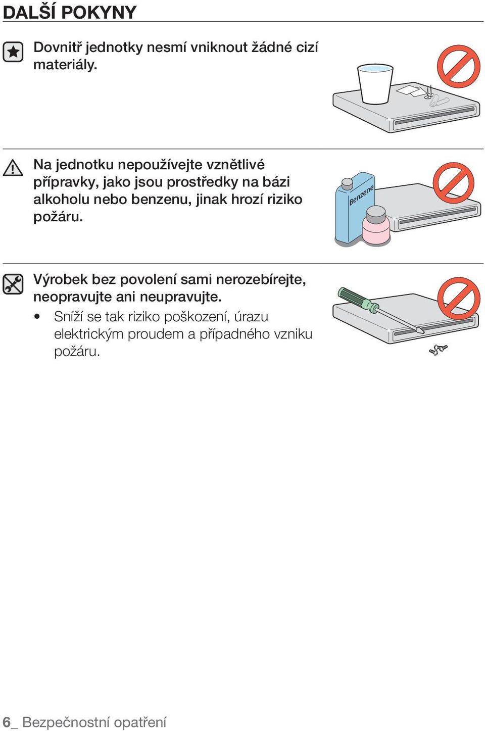 benzenu, jinak hrozí riziko požáru.