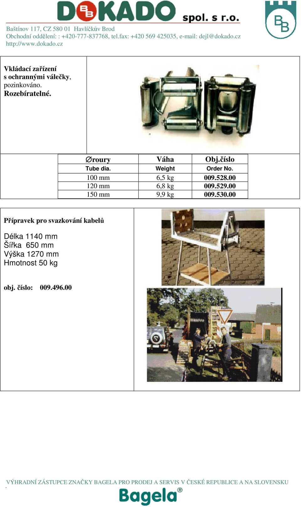 00 120 mm 6,8 kg 009.529.00 150 mm 9,9 kg 009.530.