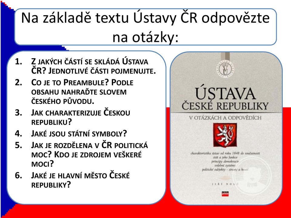 PODLE OBSAHU NAHRAĎTE SLOVEM ČESKÉHO PŮVODU. 3. JAK CHARAKTERIZUJE ČESKOU REPUBLIKU? 4.