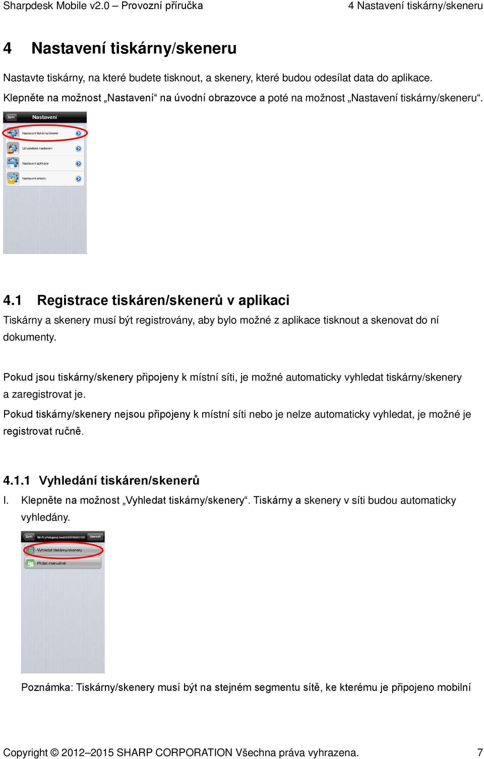1 Registrace tiskáren/skenerů v aplikaci Tiskárny a skenery musí být registrovány, aby bylo možné z aplikace tisknout a skenovat do ní dokumenty.