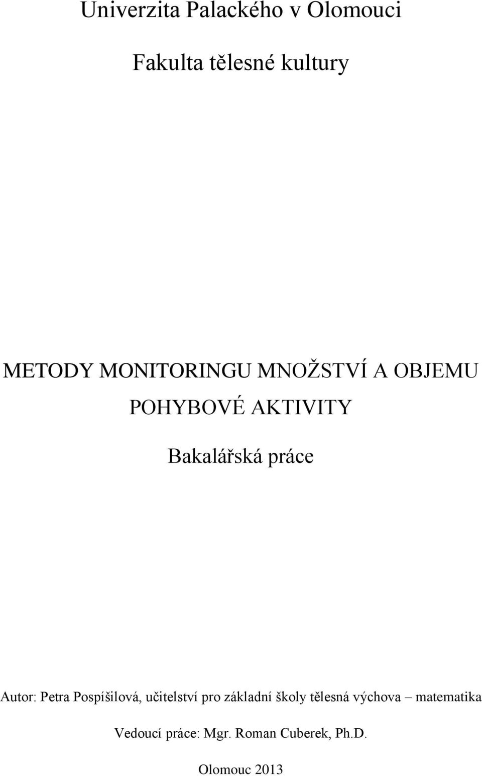 Autor: Petra Pospíšilová, učitelství pro základní školy tělesná