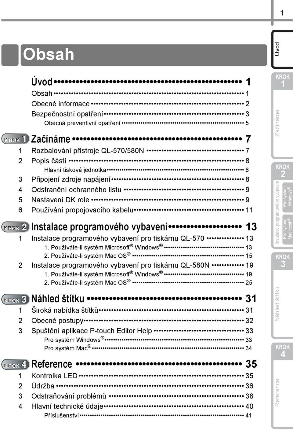 Používáte-li systém Microsoft Windows. Používáte-li systém Mac OS 5 Instalace programového vybavení pro tiskárnu QL-580N 9. Používáte-li systém Microsoft Windows 9.