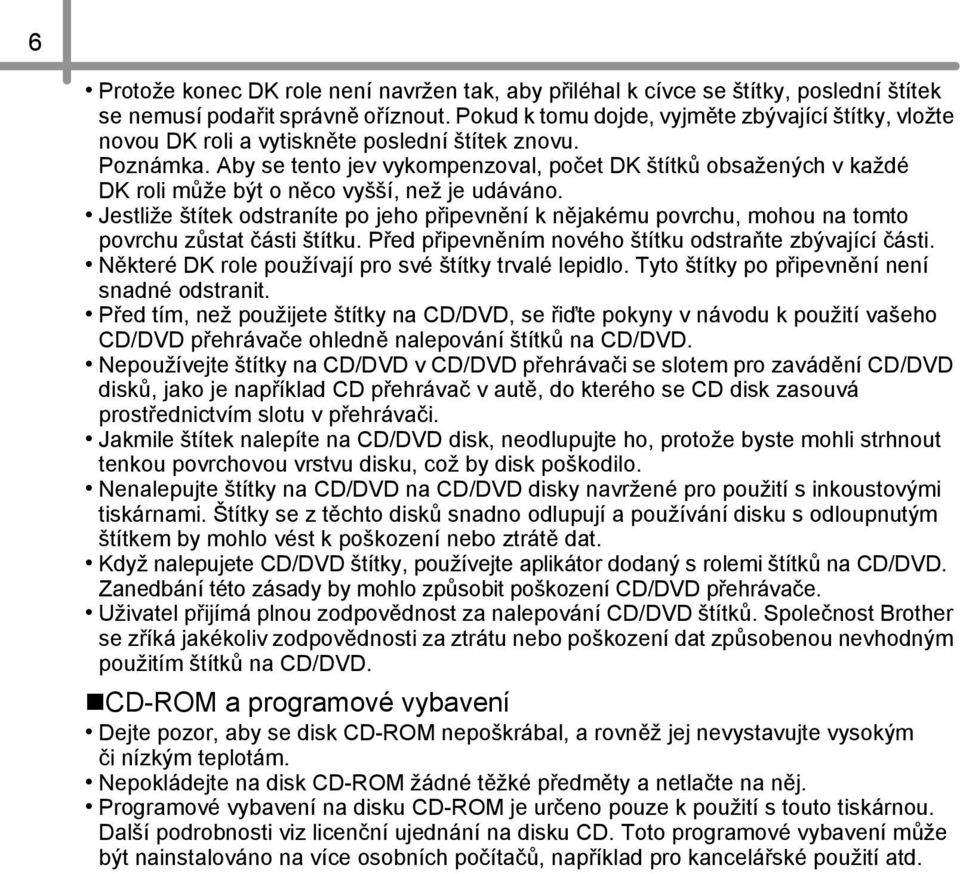 Aby se tento jev vykompenzoval, počet DK štítků obsažených v každé DK roli může být o něco vyšší, než je udáváno.