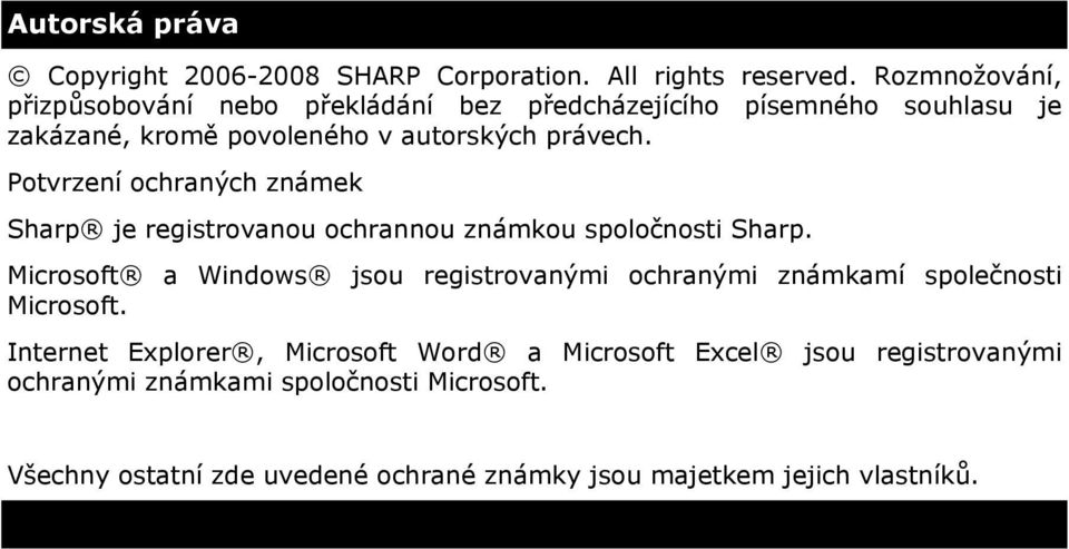 Potvrzení ochraných známek Sharp je registrovanou ochrannou známkou spoločnosti Sharp.