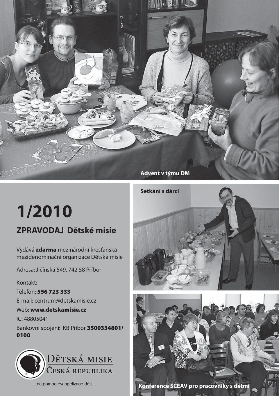 Kontakt: Telefon: 556 723 333 E-mail: centrum@detskamisie.