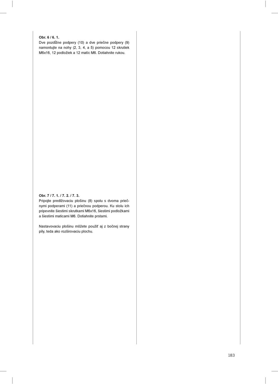 a 12 matíc M6. Dotiahnite rukou. Obr. 7 / 7. 1. / 7. 2. / 7. 3.