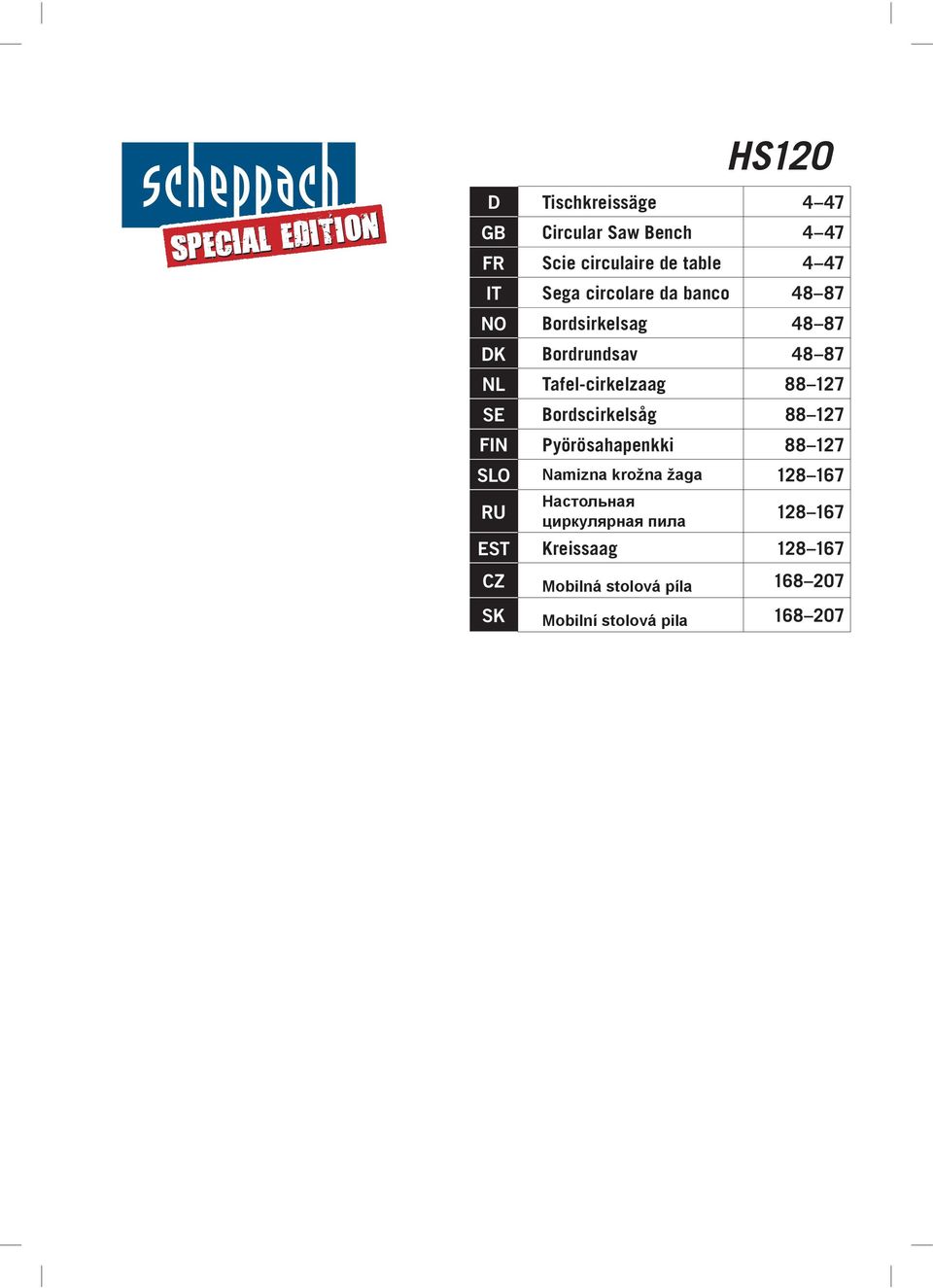 Bordscirkelsåg 88 127 FIN Pyörösahapenkki 88 127 SLO Namizna krožna žaga 128 167 RU Настольная