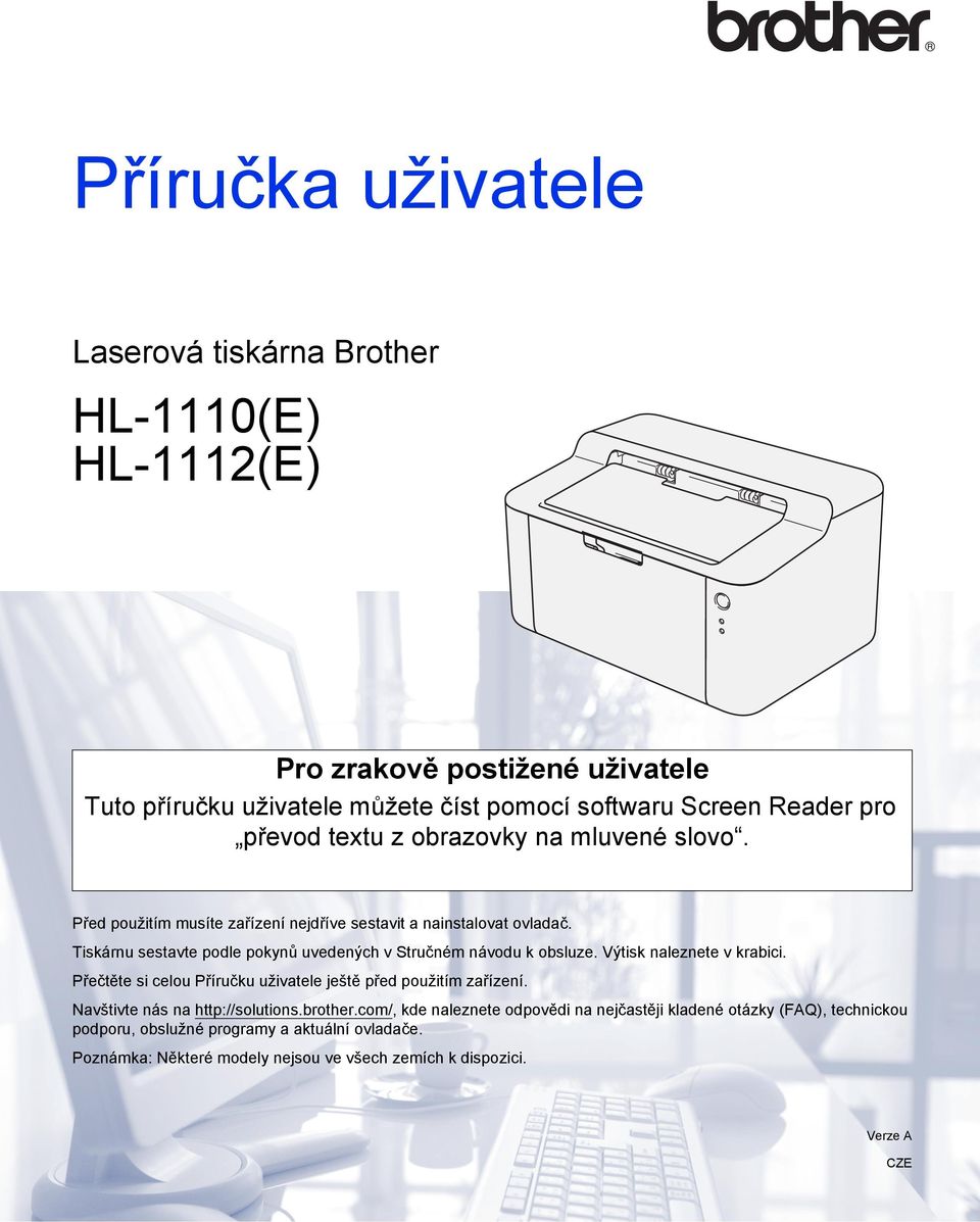 Tiskárnu sestavte podle pokynů uvedených v Stručném návodu k obsluze. Výtisk naleznete v krabici. Přečtěte si celou Příručku uživatele ještě před použitím zařízení.