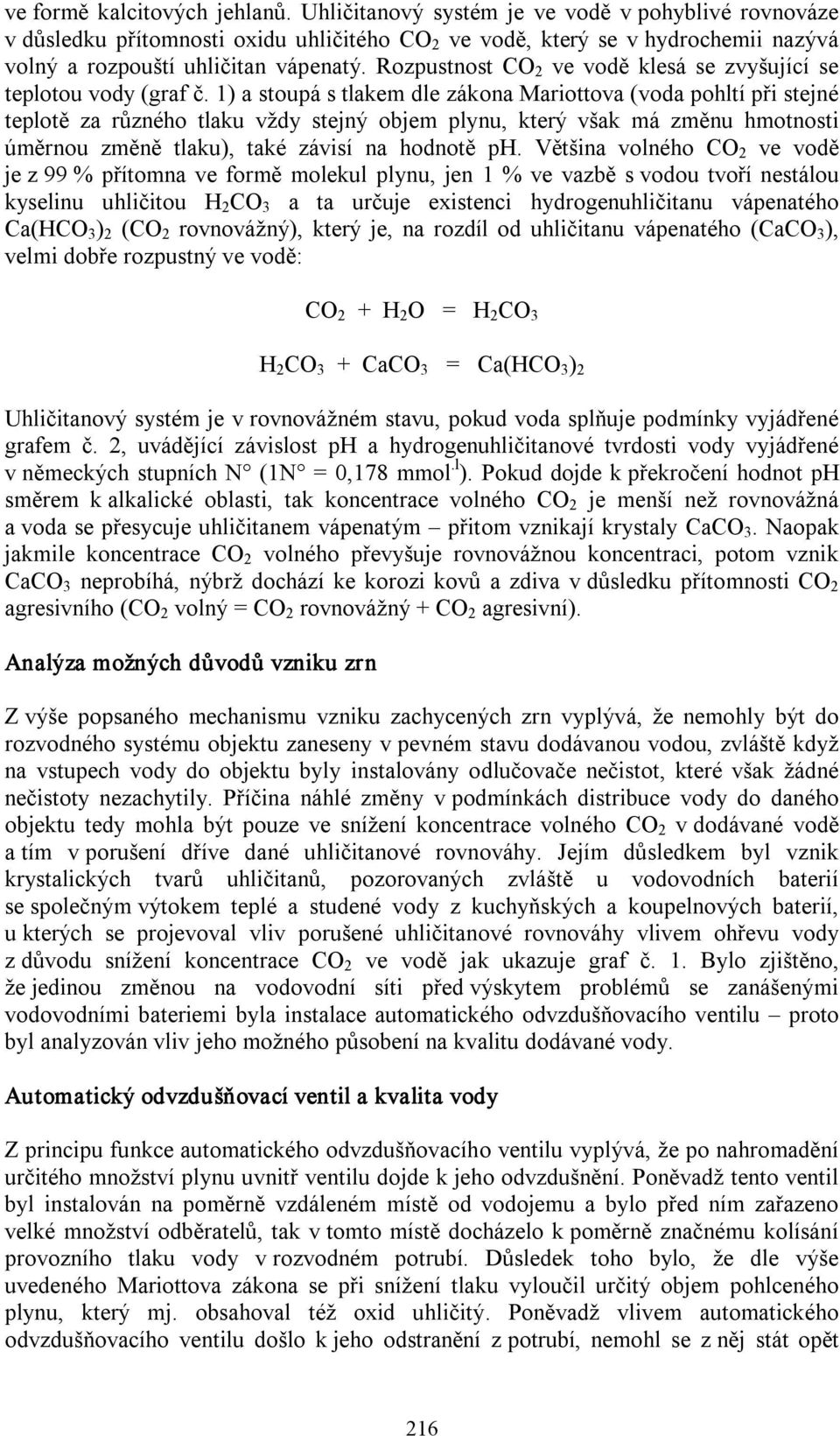 Rozpustnost CO 2 ve vodě klesá se zvyšující se teplotou vody (graf č.
