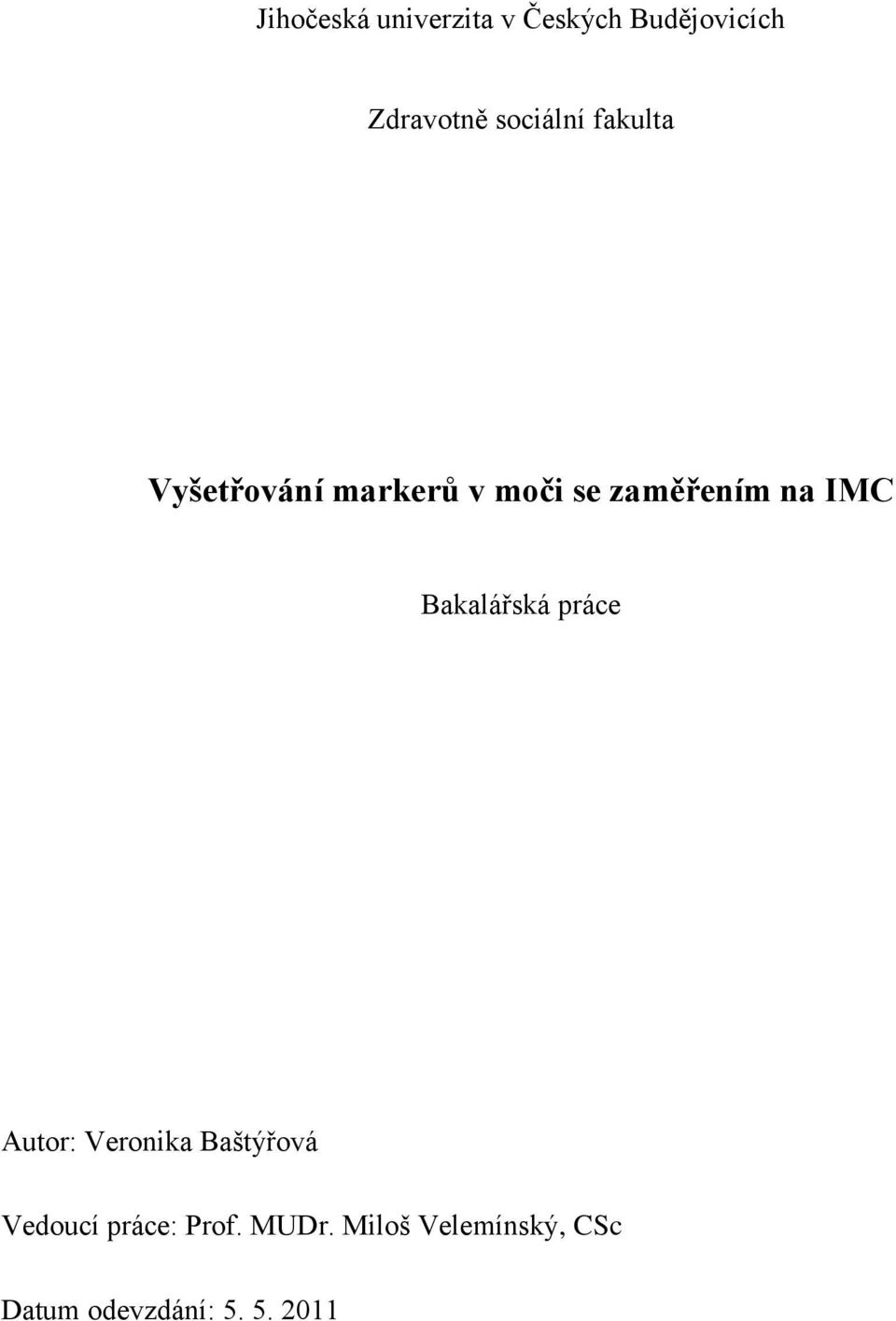 IMC Bakalářská práce Autor: Veronika Baštýřová Vedoucí