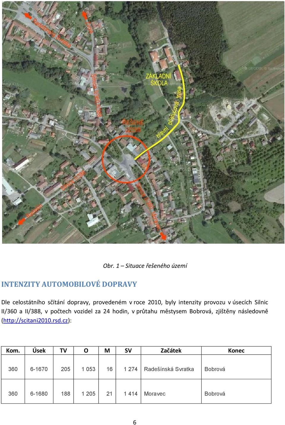 v úsecích Silnic II/360 a II/388, v počtech vozidel za 24 hodin, v průtahu městysem Bobrová, zjištěny