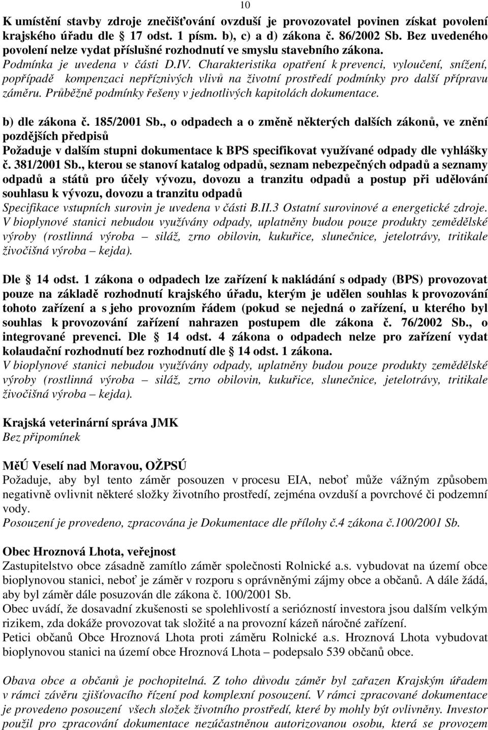 Charakteristika opatření k prevenci, vyloučení, snížení, popřípadě kompenzaci nepříznivých vlivů na životní prostředí podmínky pro další přípravu záměru.