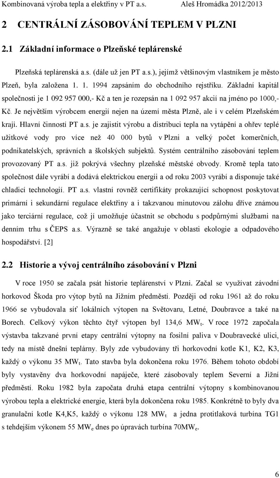 Je největším výrobcem energií nejen na území měst