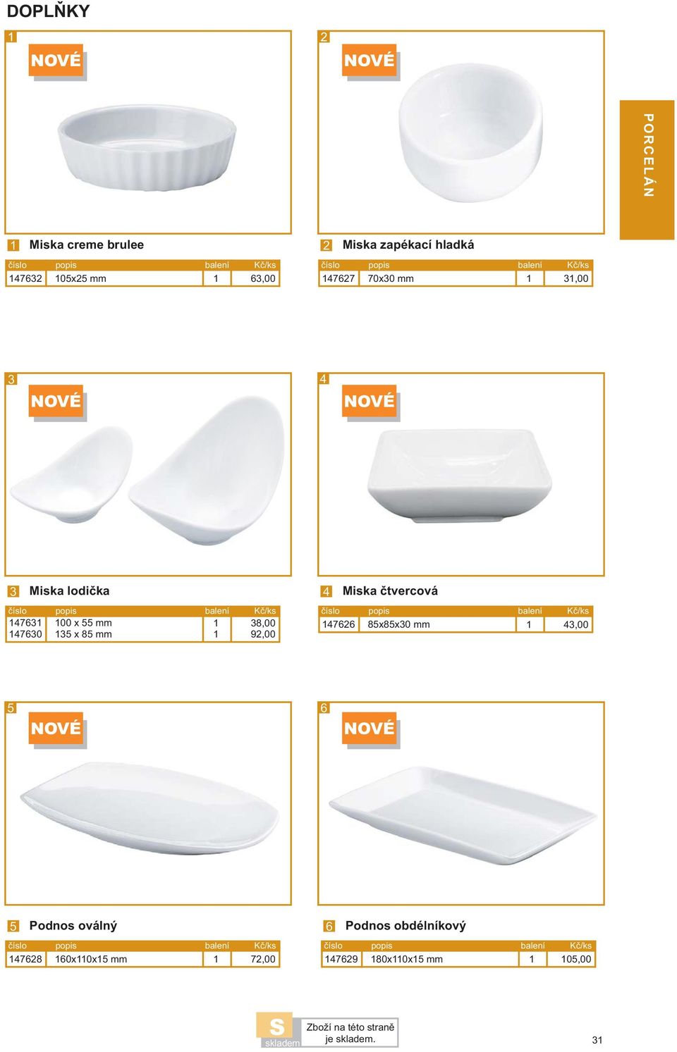 Miska čtvercová 47 85x85x0 mm 4,00 5 5 Podnos oválný 478 0x0x5 mm