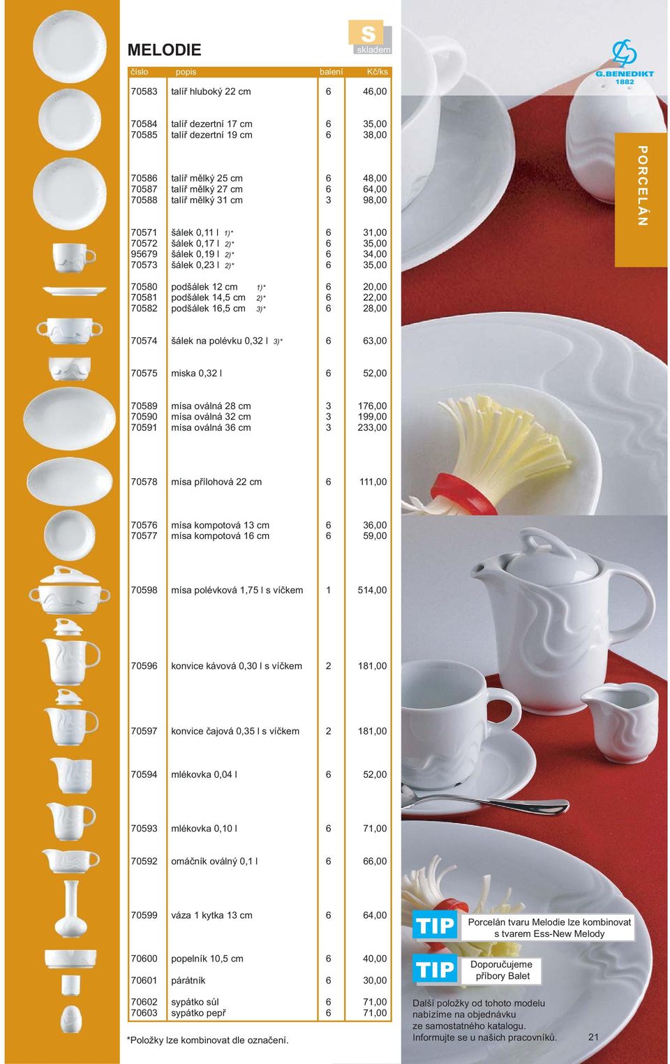 miska 0, l 5,00 70589 70590 7059 mísa oválná 8 cm mísa oválná cm mísa oválná cm 7,00 99,00,00 70578 mísa přílohová cm,00 7057 70577 mísa kompotová cm mísa kompotová cm,00 59,00 70598 mísa