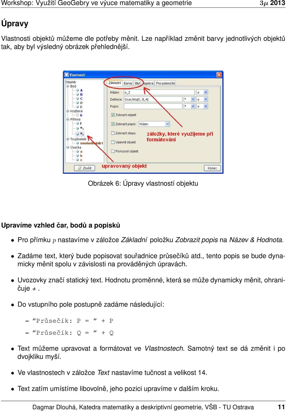 Obrázek 6: Úpravy vlastností objektu Upravíme vzhled čar, bodů a popisků Pro přímku p nastavíme v záložce Základní položku Zobrazit popis na Název & Hodnota.