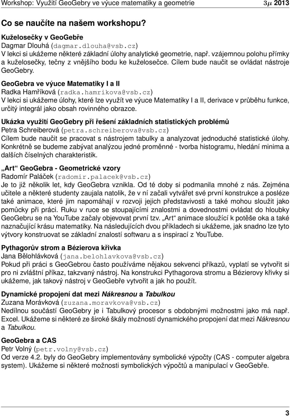 GeoGebra ve výuce Matematiky I a II Radka Hamříková (radka.hamrikova@vsb.