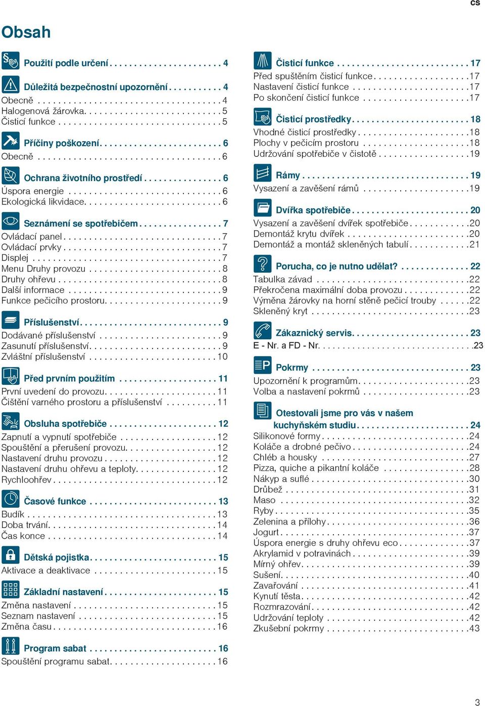 .......................... 17 Ped spuštním isticí funkce...................17 Nastavení isticí funkce.......................17 Po skonení isticí funkce.....................17 isticí prostedky.