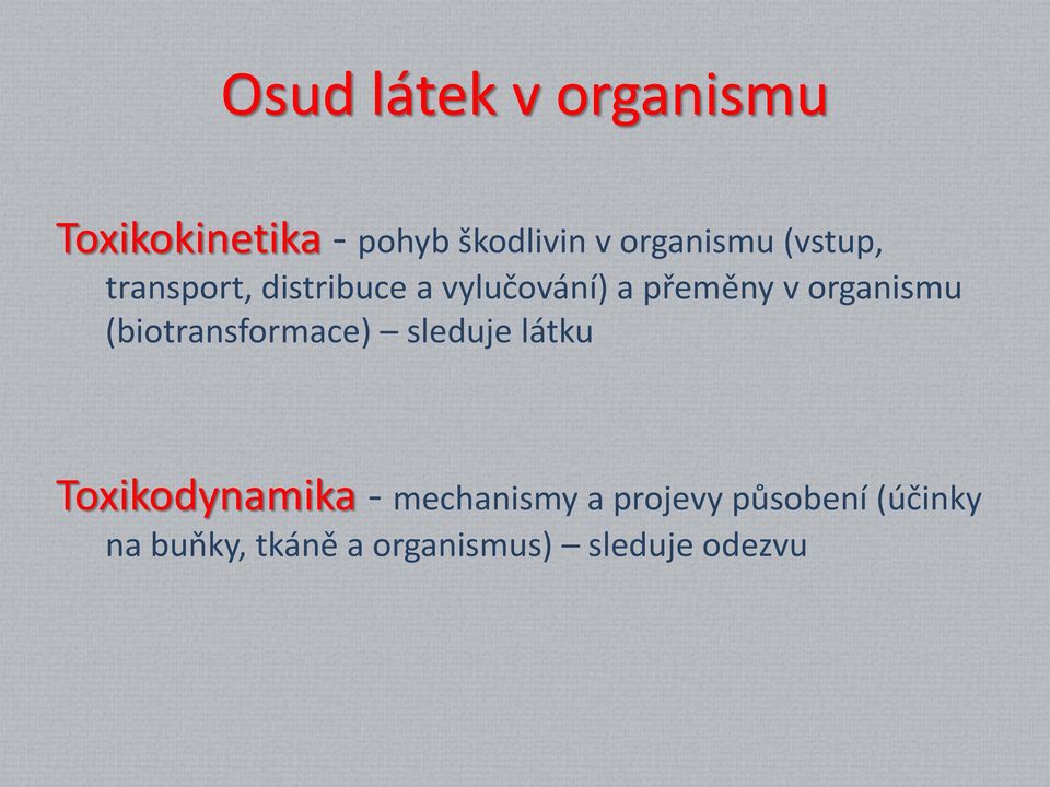 organismu (biotransformace) sleduje látku Toxikodynamika -