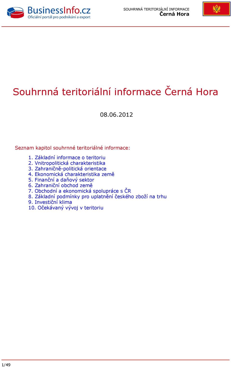 Ekonomická charakteristika země 5. Finanční a daňový sektor 6. Zahraniční obchod země 7.