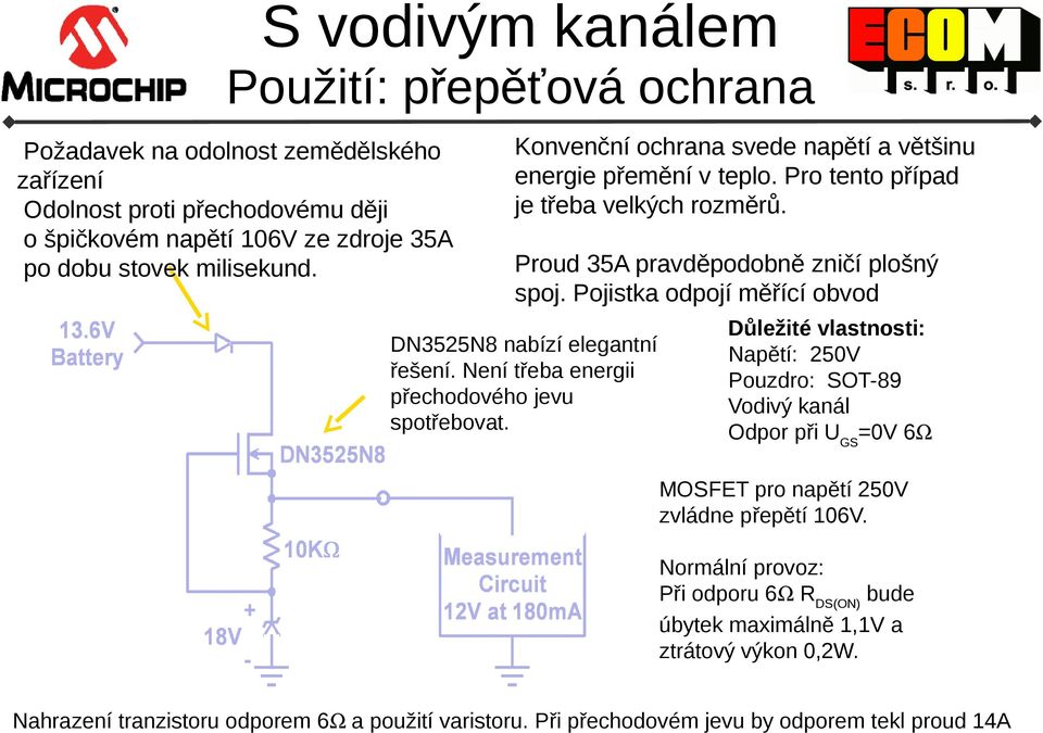 Pojistka odpojí měřící obvod DN3525N8 nabízí elegantní řešení. Není třeba energii přechodového jevu spotřebovat.