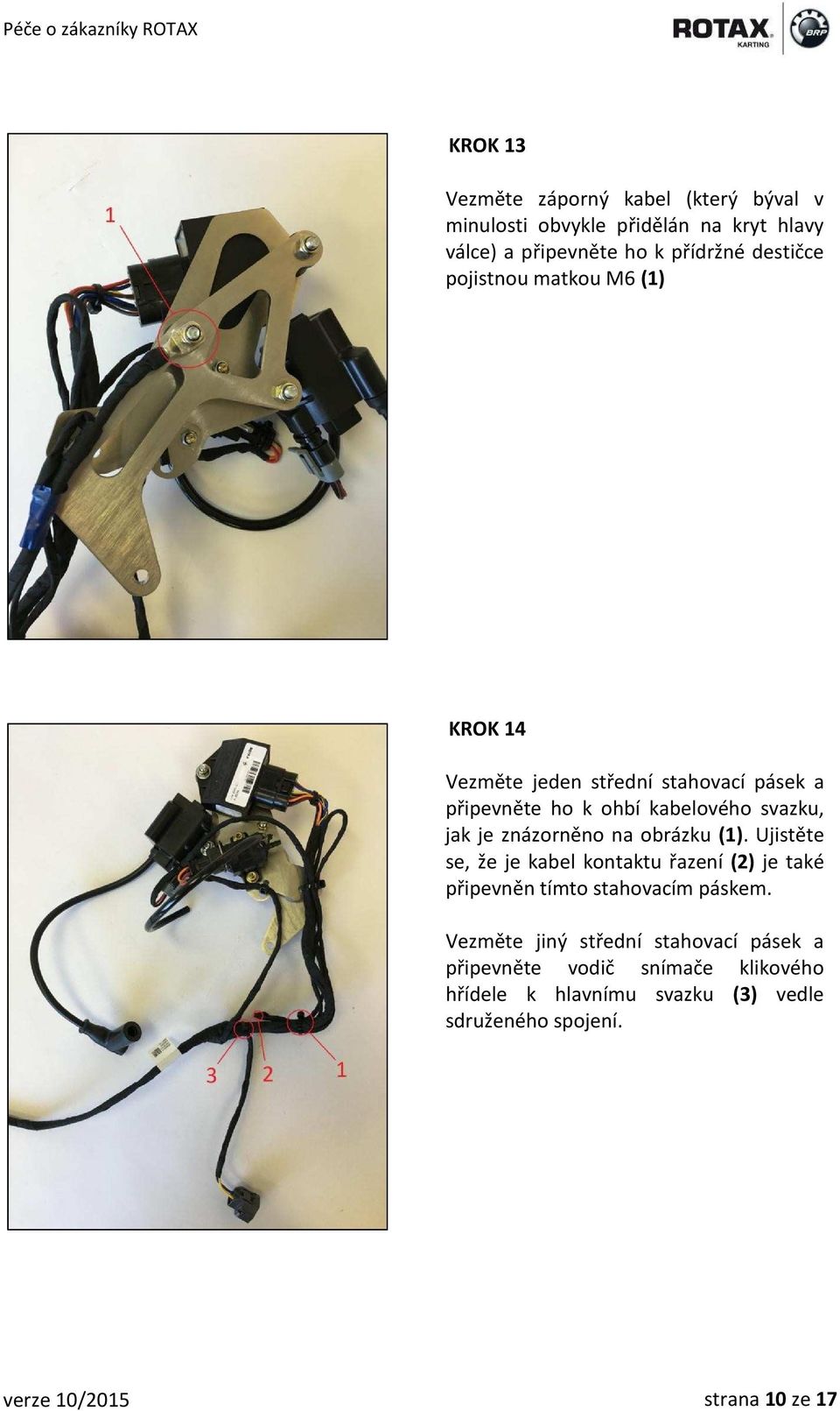 na obrázku (1). Ujistěte se, že je kabel kontaktu řazení (2) je také připevněn tímto stahovacím páskem.