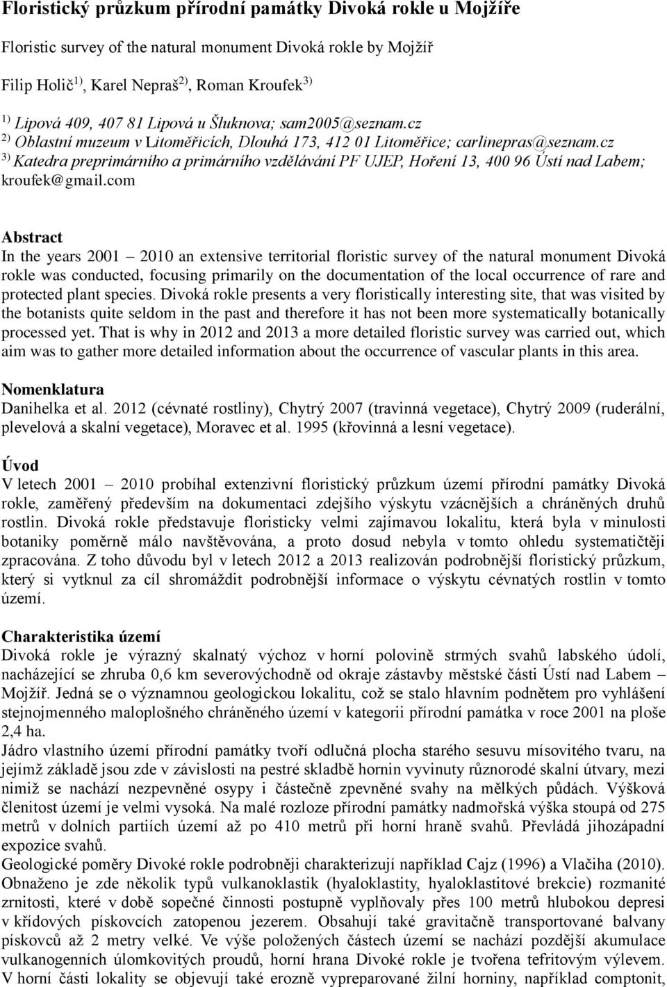 cz 3) Katedra preprimárního a primárního vzdělávání PF UJEP, Hoření 13, 400 96 Ústí nad Labem; kroufek@gmail.
